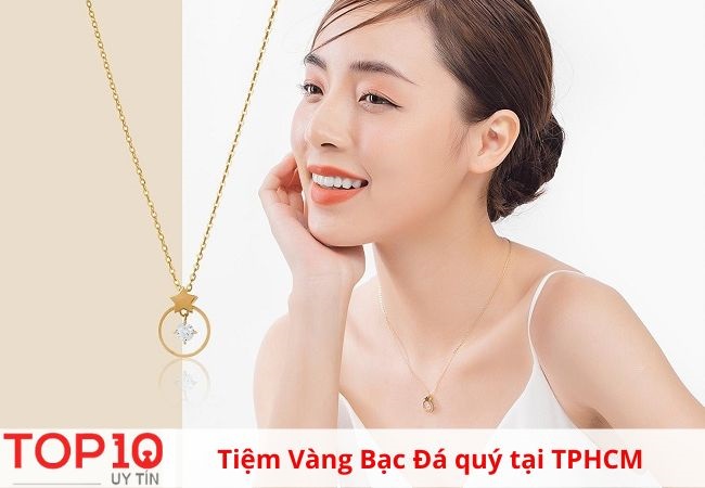 top 15 tiệm vàng bạc đá quý uy tín nhất tphcm